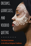Orishas, Goddesses, and Voodoo Queens by Lilith Dorsey