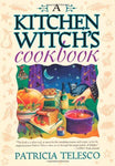 A Kitchen Witch's Cookbook by Patricia Telesco