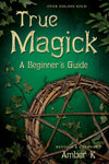 True Magick by Amber K
